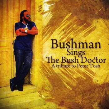 CD Bushman: Sings The Bush Doctor : A Tribute To Peter Tosh