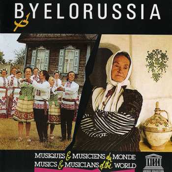 CD Byelorussia: Musical Folklore Of The / Var: Byelorussia: Musical Folklore Of The / Var