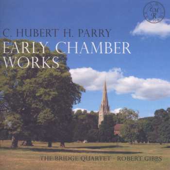 CD Charles Hubert Hastings Parry: Early Chamber Works  