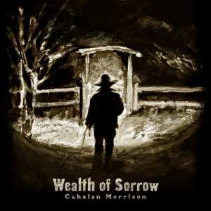LP Cahalen Morrison: Wealth Of Sorrow LTD