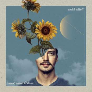 CD Caleb Elliott: Weed,wine & Time
