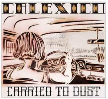 CD Calexico: Carried To Dust