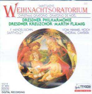 CD Felix Mendelssohn-Bartholdy: Saint-Saëns - Weihnachtsoratorium Christmas Oratorio / F. Mendelssohn-Bartholdy Vom Himmel Hoch - Choral Cantata