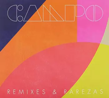 Campo: Remixes & Rarezas