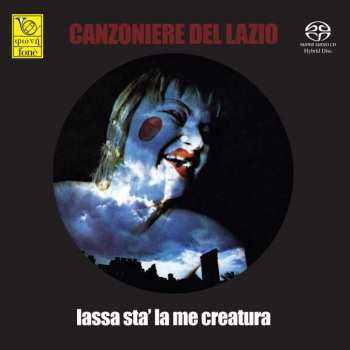 SACD Canzoniere Del Lazio: Lassa Stà La Me Creatura