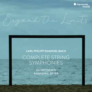 CD Carl Philipp Emanuel Bach: Beyond The Limits: Complete String Symphonies
