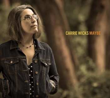 CD Carrie Wicks: Maybe