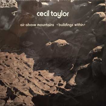 Album Cecil Taylor: Air Above Mountains < Buildings Within >