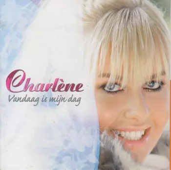 Charlene: Vandaag Is Mijn Dag