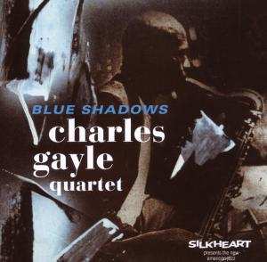 CD Charles Gayle Quartet: Blue Shadows