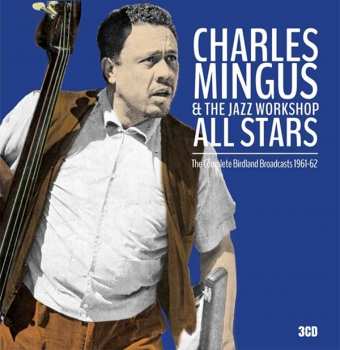 3CD/Zestaw pudełkowy Charles Mingus: The Complete Birdland Broadcasts 1961-62