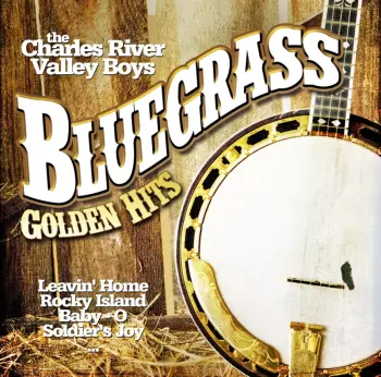 Charles River Valley Boys: Bluegrass And Old Timey Music