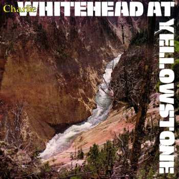CD Charlie Whitehead: Whitehead At Yellowstone