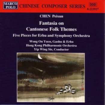 CD Hong Kong Philharmonic Orchestra: Fantasia On Cantonese Folk Themes / Five Pieces For Erhu And Symphony Orchestra