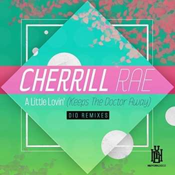 CD Cherrill Rae: Little Lovin (keeps The Doctor Away) - Dio Remixes