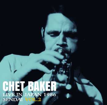 LP Chet Baker: Live in Japan 1986 Sendai Vol.2 CLR | LTD | NUM