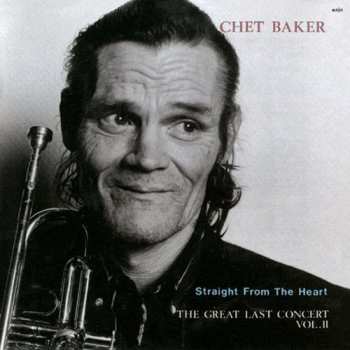 CD Chet Baker: Straight From The Heart - The Great Last Concert, Vol. II LTD