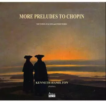 Frédéric Chopin: More Preludes To Chopin