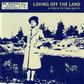 Chris Barth: Loving Off The Land (A Story In Two Parts)