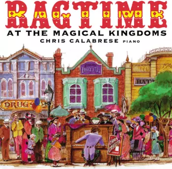 Chris Calabrese: Ragtime At The Magical Kingdoms