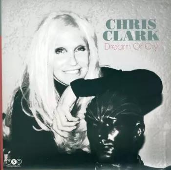 Chris Clark: Dream Or Cry
