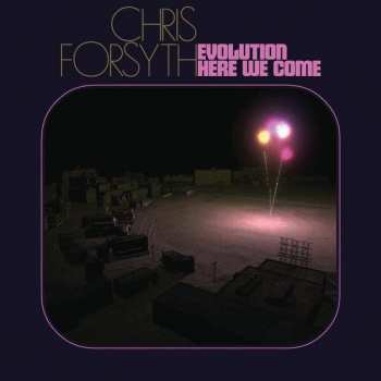 2LP Chris Forsyth: Evolution Here We Come