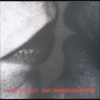 CD Chris Whitley: Soft Dangerous Shores