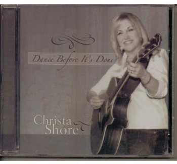 Album Christa Shore: Dance Before Its Done