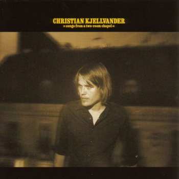 LP Christian Kjellvander: Songs From A Two-Room Chapel LTD