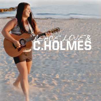 Album Christina Holmes: Peace Love & C. Holmes