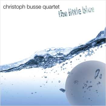 Album Christoph Busse Quartet: The Little Blue