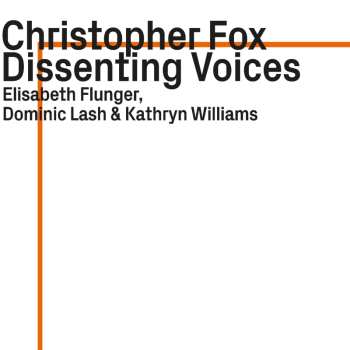Album Christopher Fox: Dissenting Voices