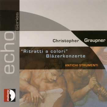 Album Christoph Graupner: Ritratti A Colori - Bläserkonzerte