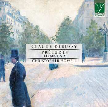 Album Christopher Howell: Claude Debussy: Préludes, Livres 1 & 2