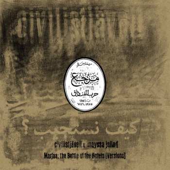 LP Civilistjävel! X Mayssa Jallad: Marjaa: The Battle Of The Hotels (versions)