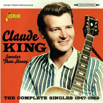 Album Claude King: Sweeter Than Honey: The Complete Singles