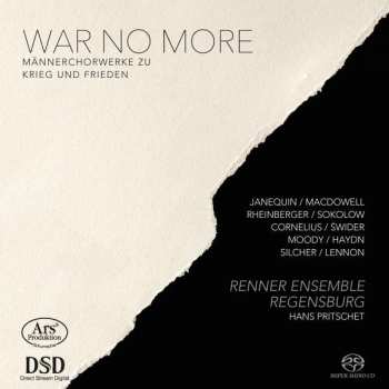SACD Renner Ensemble Regensburg: War No More - Männerchorwerke Zu Krieg Und Frieden