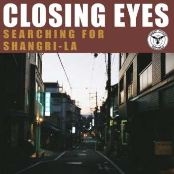 LP Closing Eyes: Searching For Shangri-la