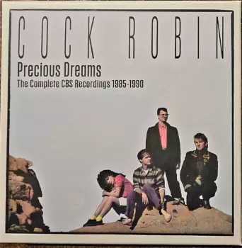 Cock Robin: Precious Dreams (The Complete CBS Recordings 1985-1990)