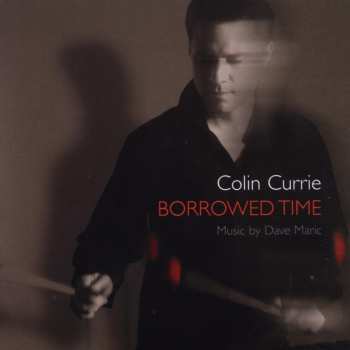 Album Colin Currie: Borrowed Time