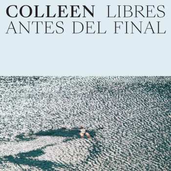 Album Colleen: Libres Antes Del Final
