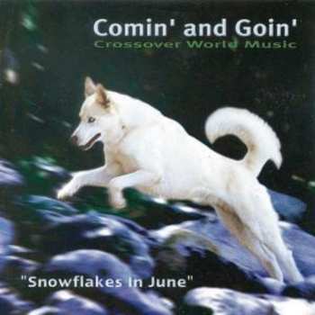 Album Comin & Goin: Snowflakes In June