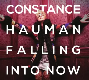Constance Hauman: Falling Into Now