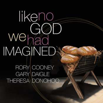 CD Cooney / Daigle / Donohoo: Like No God We Had Imagined