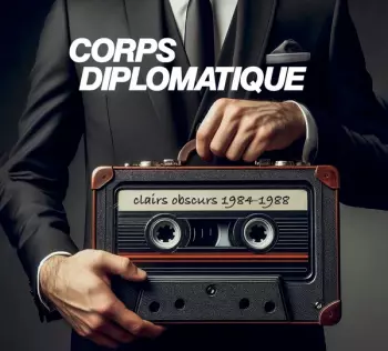 Corps Diplomatique: Clairs Obscurs 1984-1988