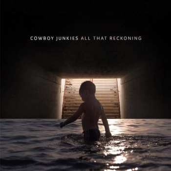CD Cowboy Junkies: All That Reckoning