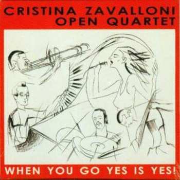 Album Cristina Zavalloni Open Quartet: When You Go Yes Is Yes!