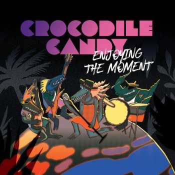LP crocodile candy: Enjoying the moment