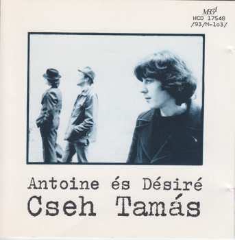 CD Cseh Tamás: Antoine Es Desire