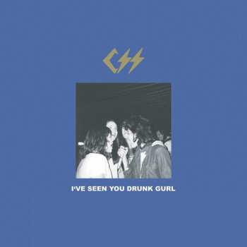 LP CSS: I've Seen You Drunk Gurl / Frankie Goes To North Hollywood